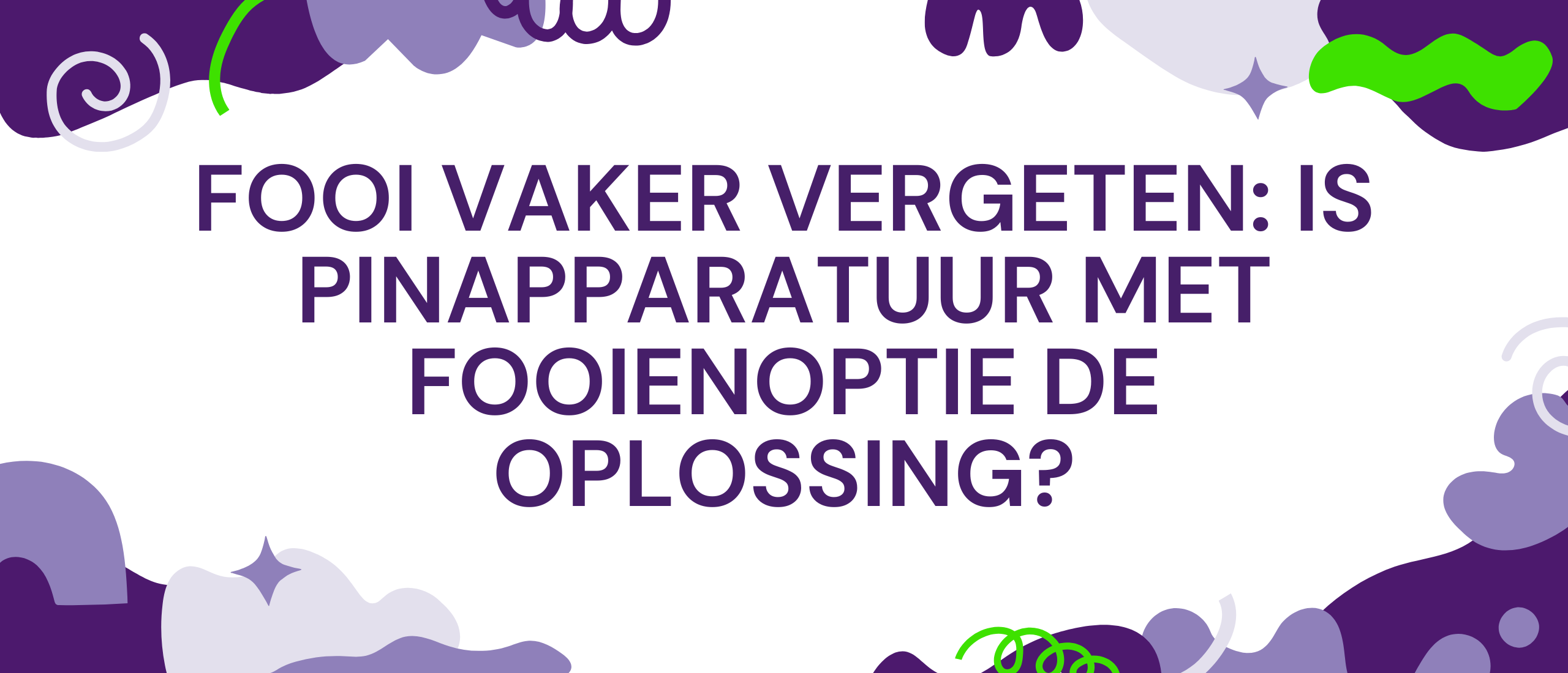 Fooi vaker vergeten: Is pinapparatuur met fooienoptie de oplossing?