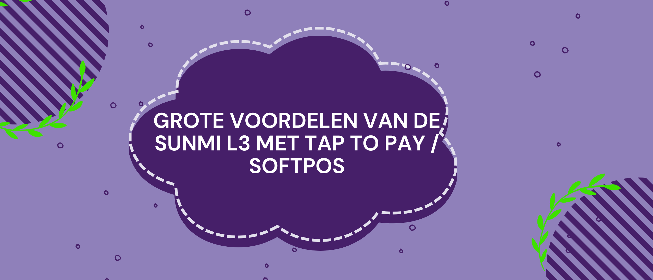 Grote voordelen van de Sunmi L3 met Tap to Pay / SoftPOS