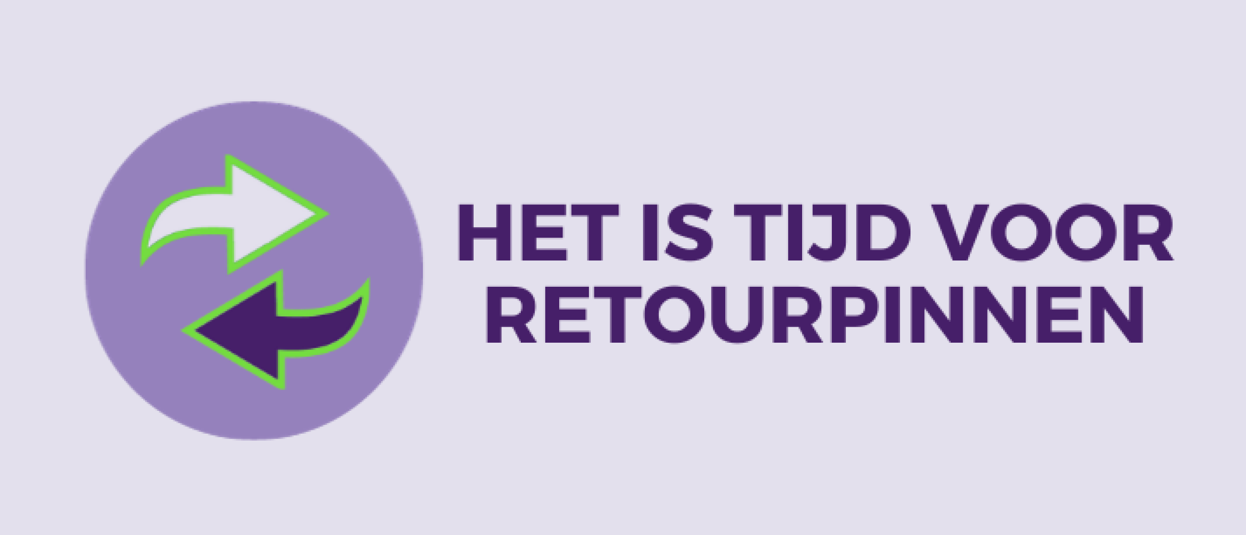 Het is tijd voor retourpinnen!