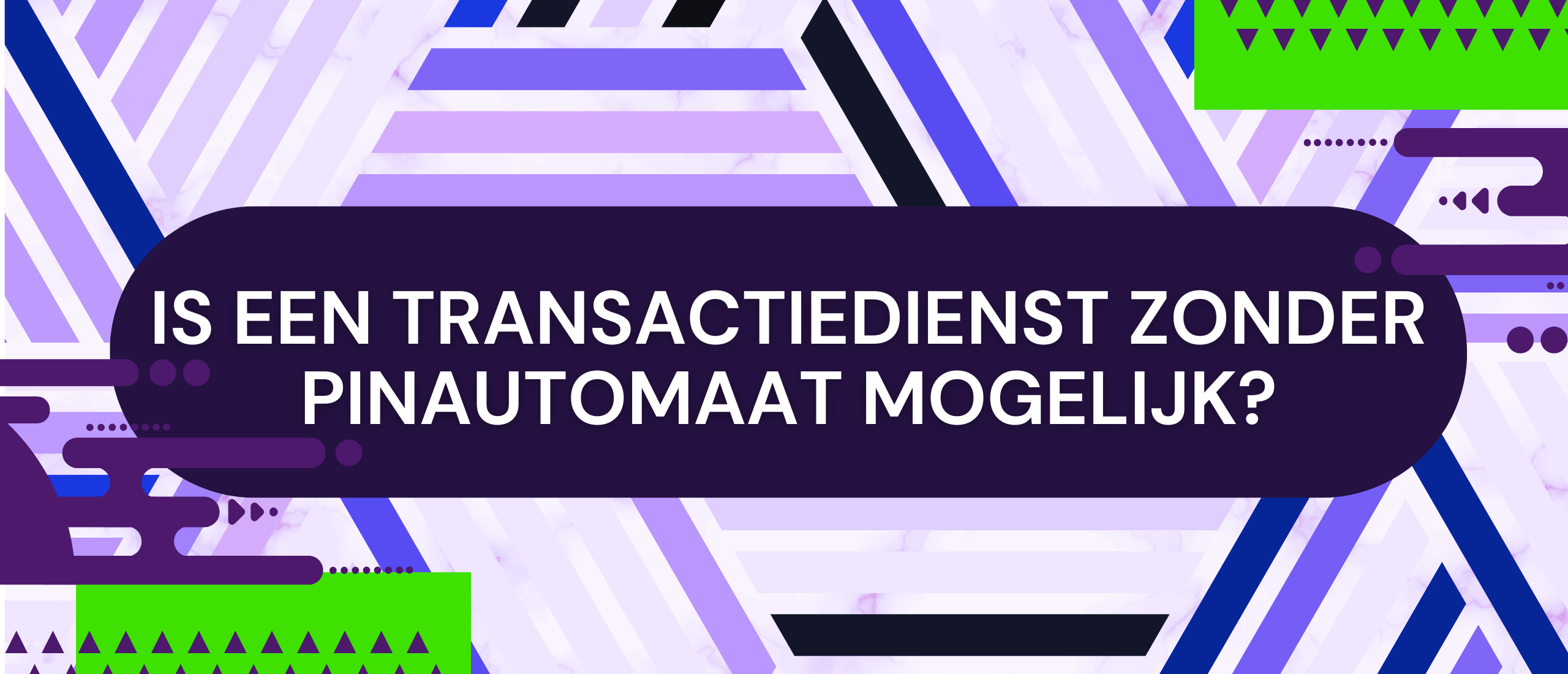 Is een transactiedienst zonder pinautomaat mogelijk?