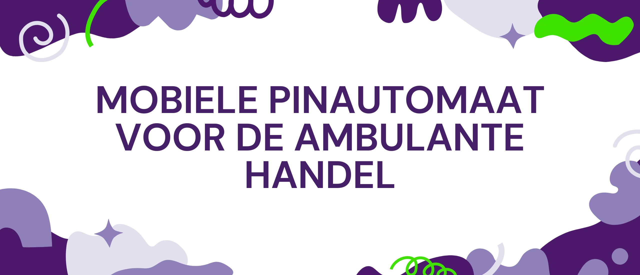 Plaats en tijd spelen een belangrijke rol binnen de ambulante handel: Kies voor een mobiele pinautomaat