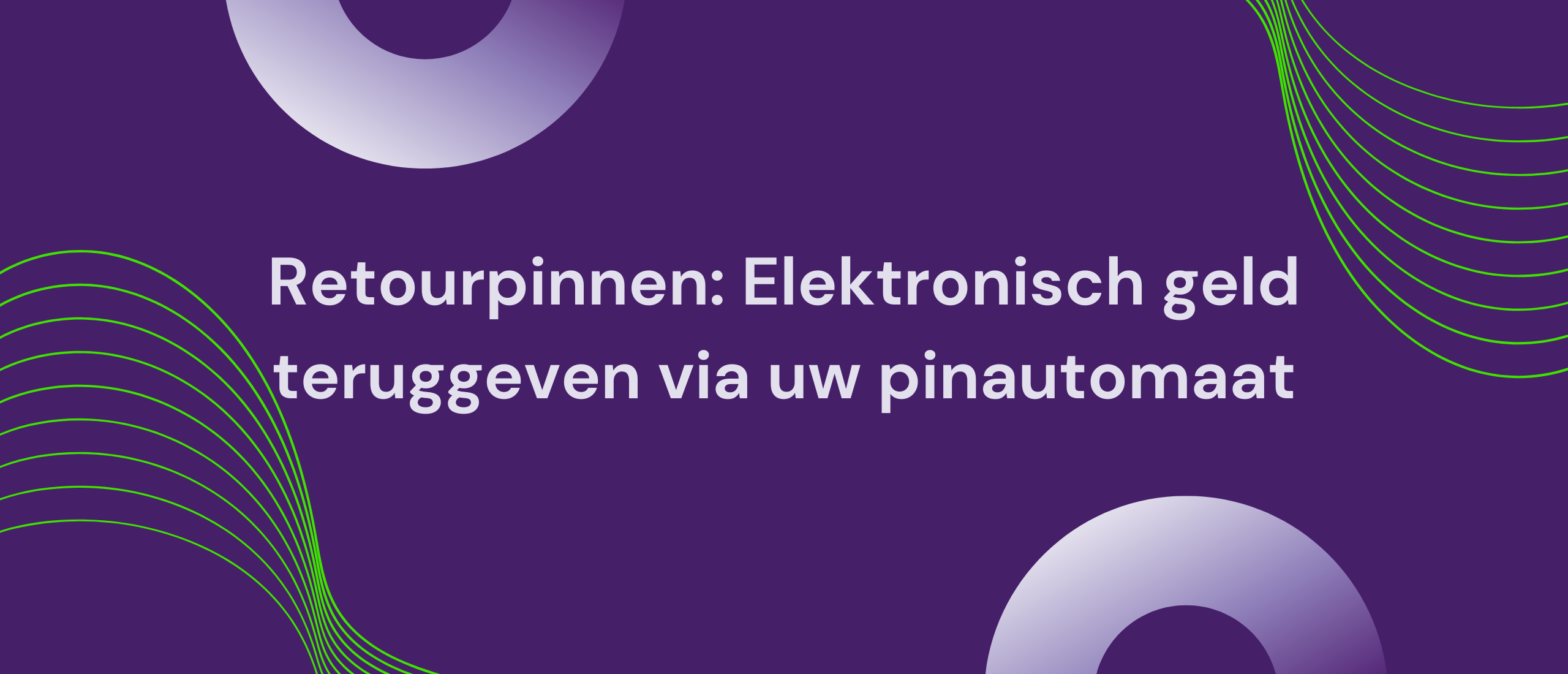 Retourpinnen: Elektronisch geld teruggeven via uw pinautomaat