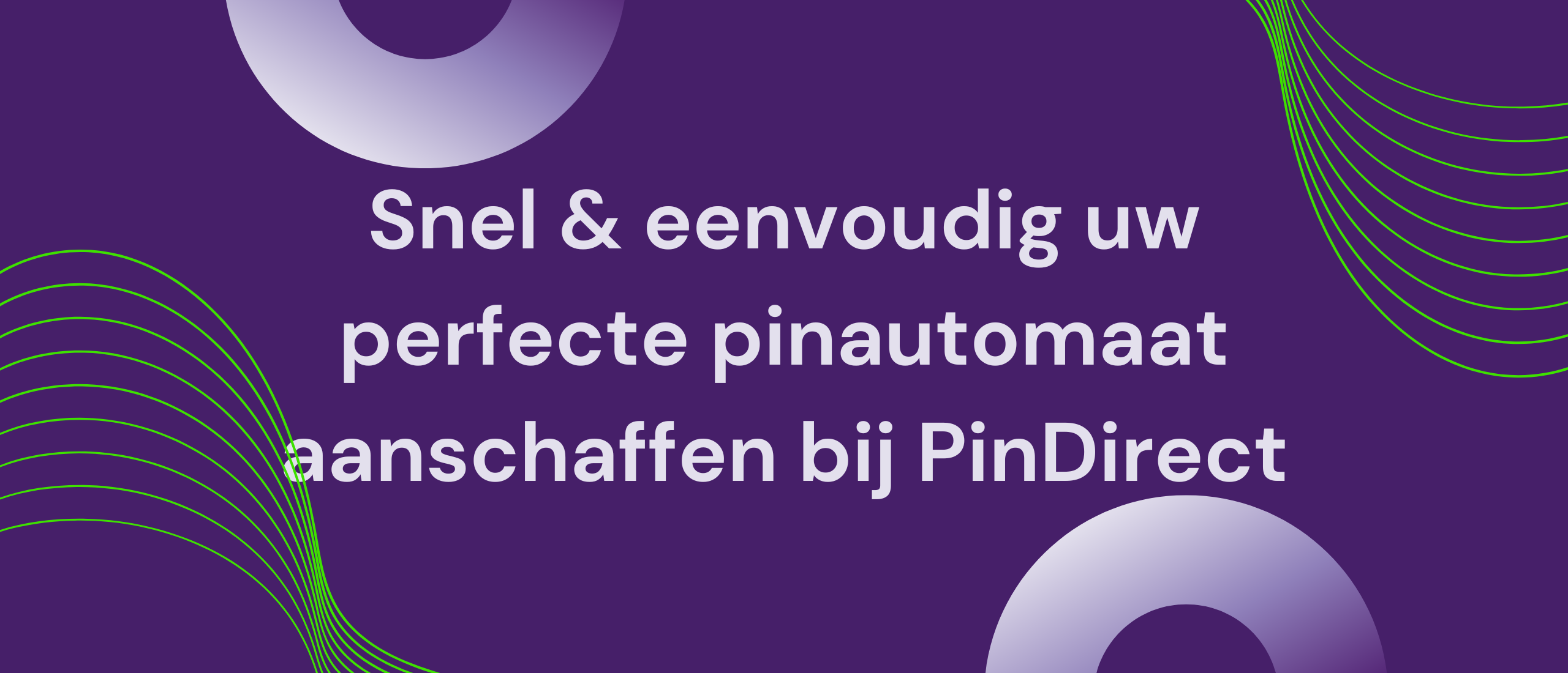 Snel & eenvoudig uw perfecte pinautomaat aanschaffen bij PinDirect