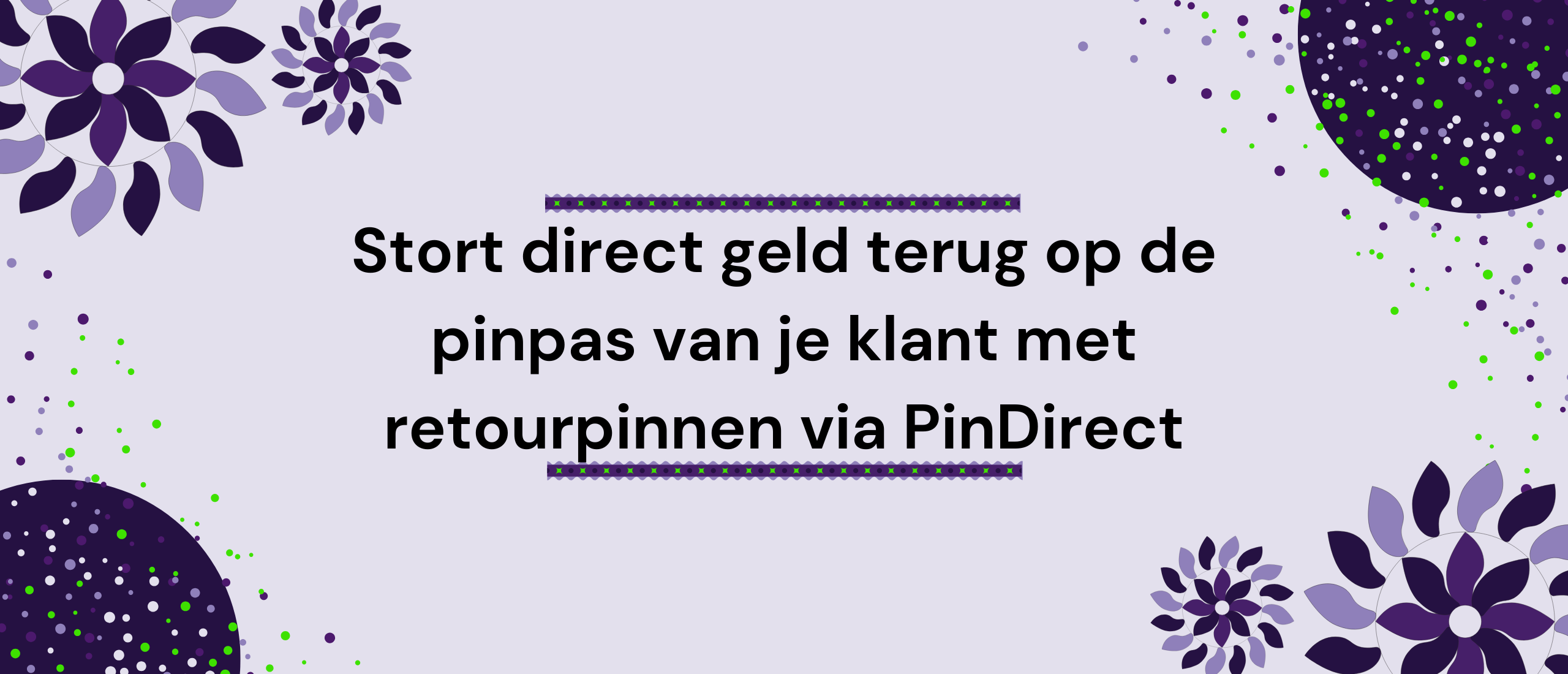 Stort direct geld terug op de pinpas van je klant met retourpinnen via PinDirect