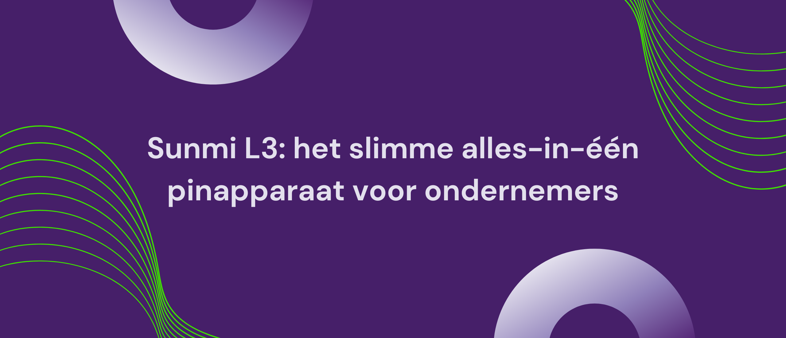 Sunmi L3: het slimme alles-in-één pinapparaat voor ondernemers