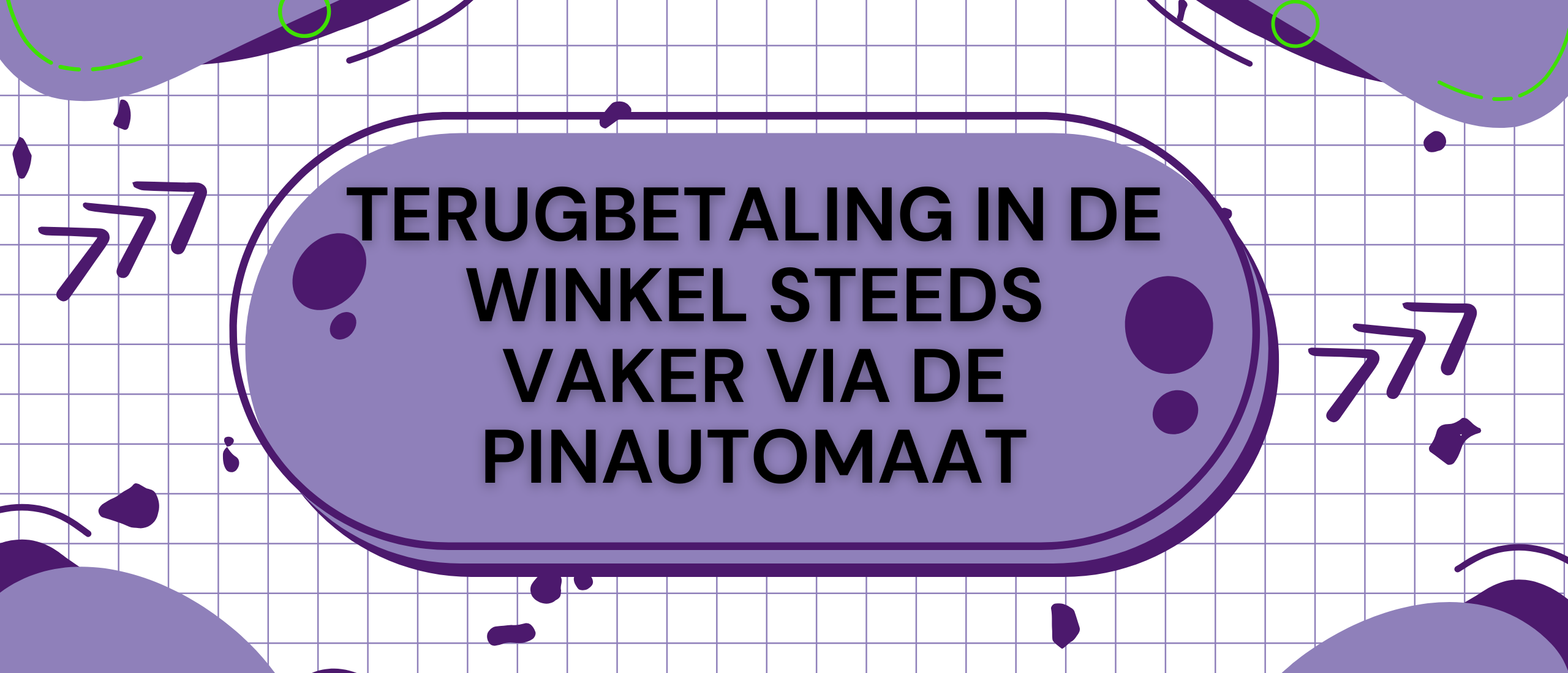 Terugbetaling in de winkel steeds vaker via de pinautomaat: Een blik op de toekomst van klantbetalingen