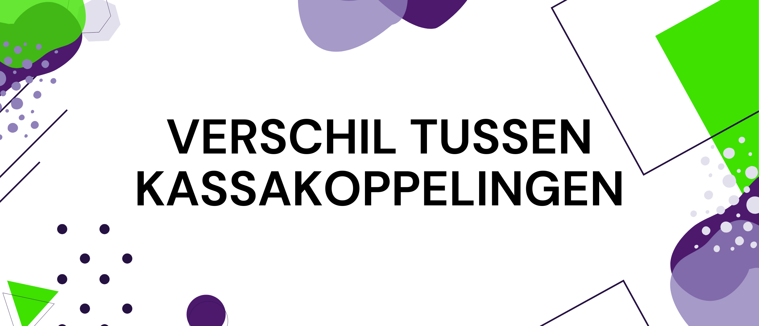 CCV pinautomaat: verschil tussen 2-Staps, OPI en Cloud Connect kassakoppeling