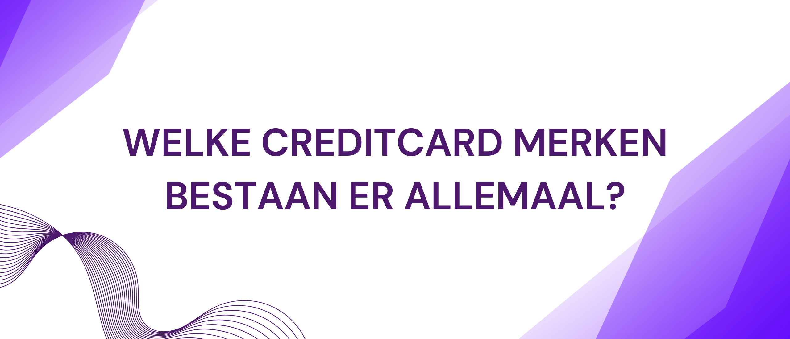 Welke creditcard merken bestaan er allemaal?