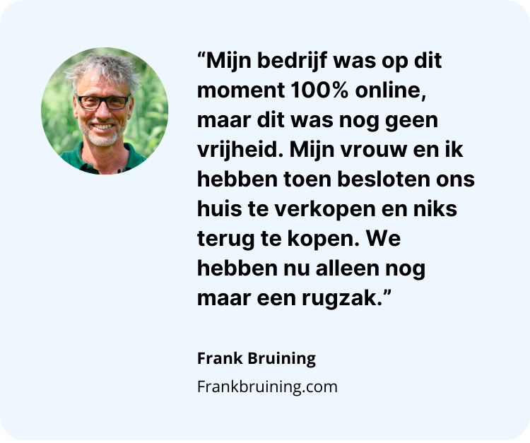 Frank Bruining verkocht zijn huis voor meer vrijheid., leeft nu alleen nog maar uit een rugzak