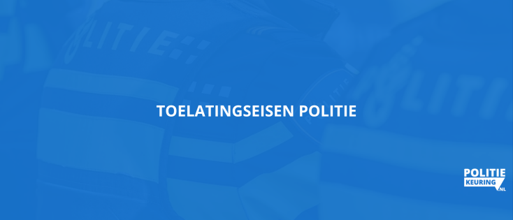 Toelatingseisen politie