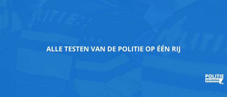 Alle testen van de politie op een rij 