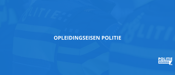 Opleidingseisen politie