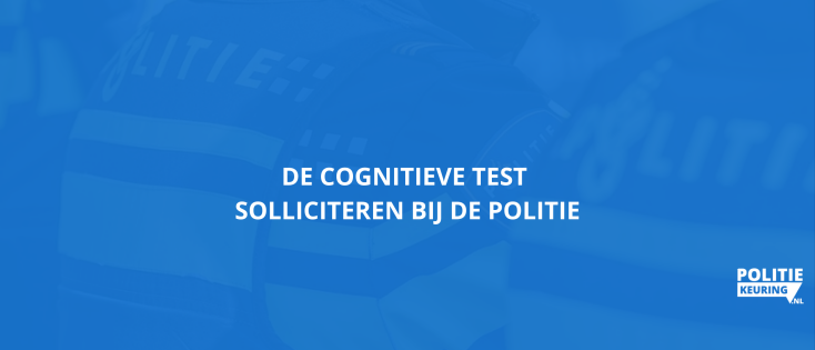 De cognitieve test - solliciteren bij de politie