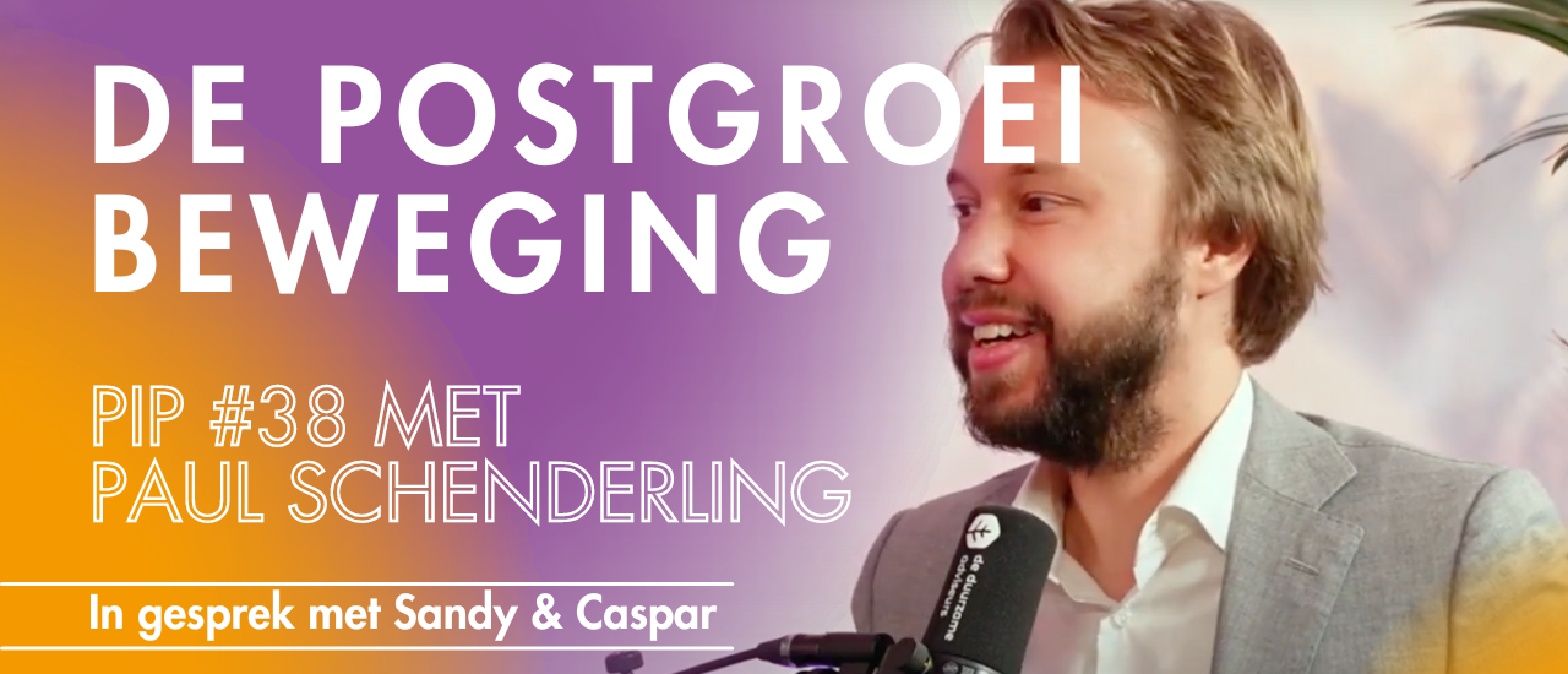 Paul Schenderling over de postgroei beweging en een gelukkiger Nederland