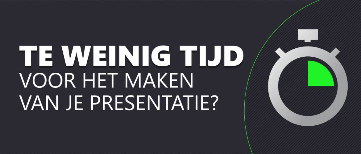 Te weinig tijd voor het maken van een presentatie?