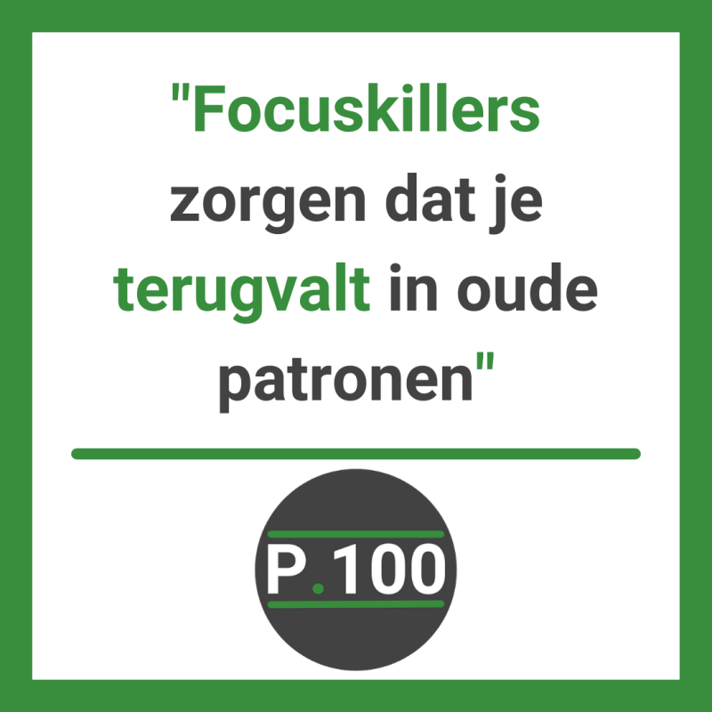 Door focuskillers val je terug in oude patronen