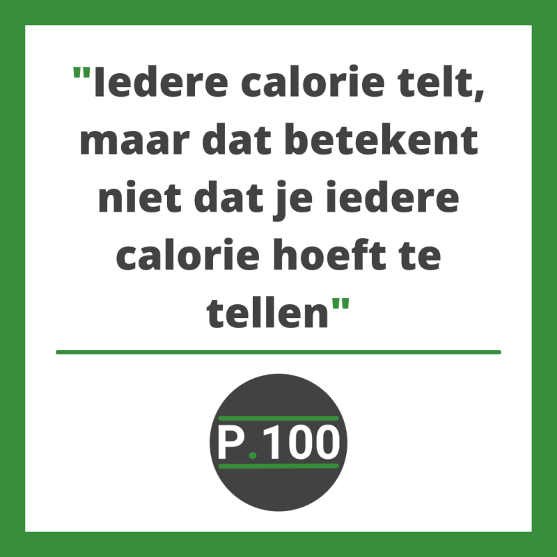 Iedere calorie telt, maar dat betekent niet dat je iedere calorie hoeft te tellen