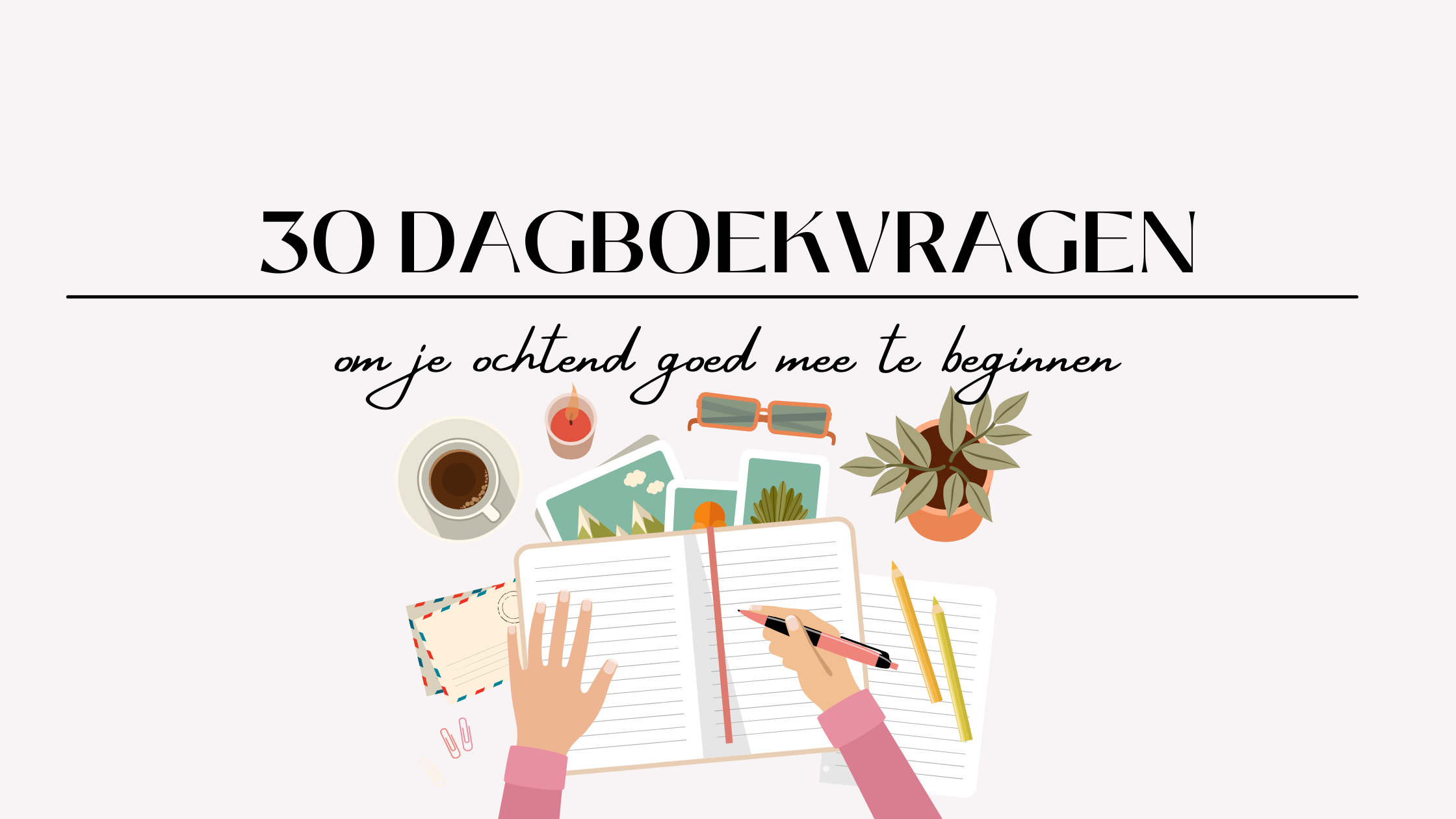 30 dagboekvragen om de ochtend mee te beginnen