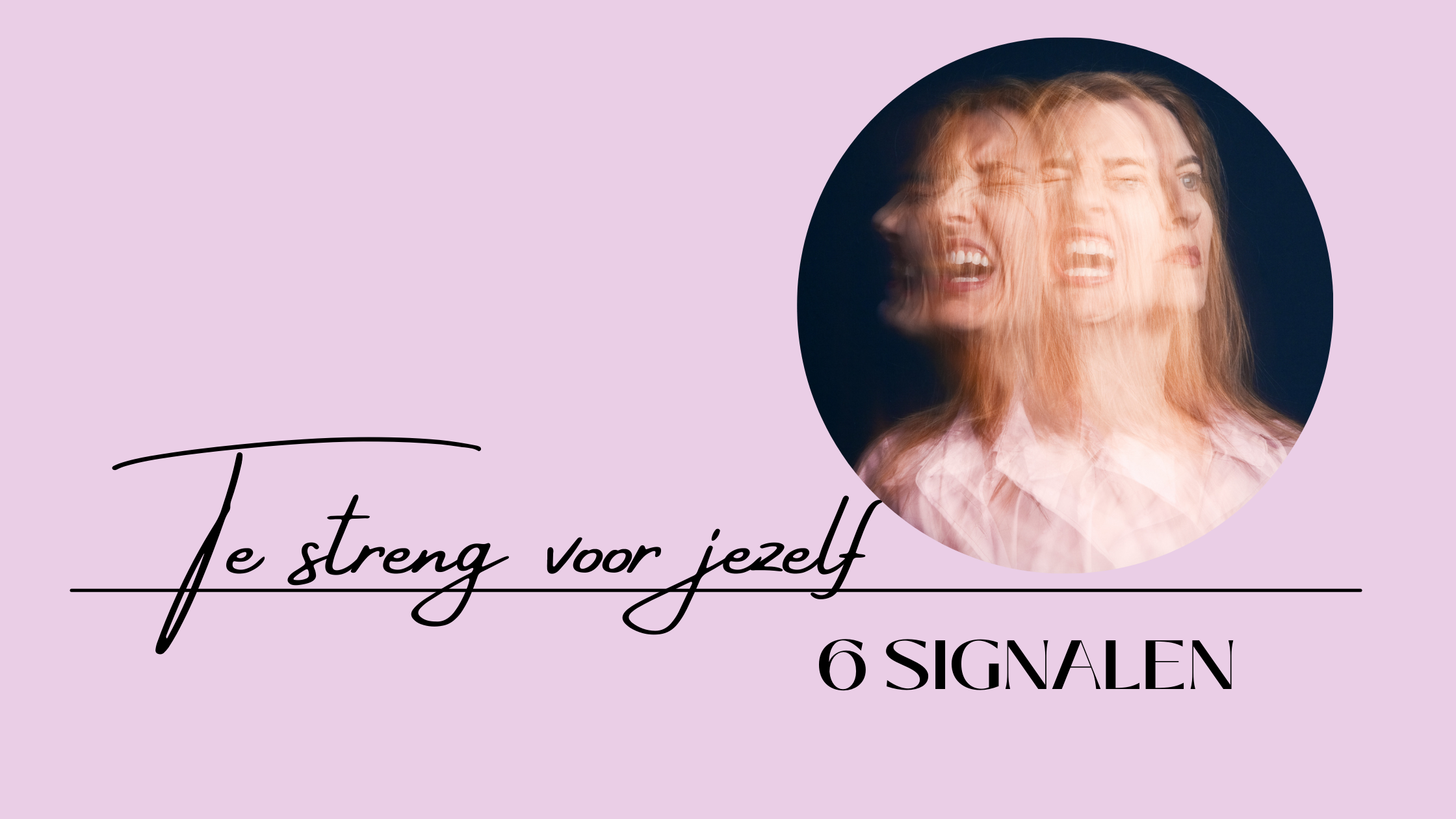 Te streng voor jezelf zijn - herken nu de 5 signalen