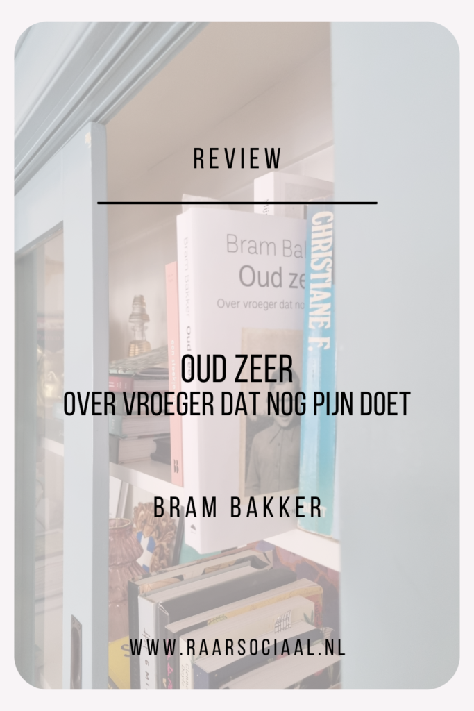 Oud zeer van Bram Bakker: een persoonlijke geschiedenis (review)