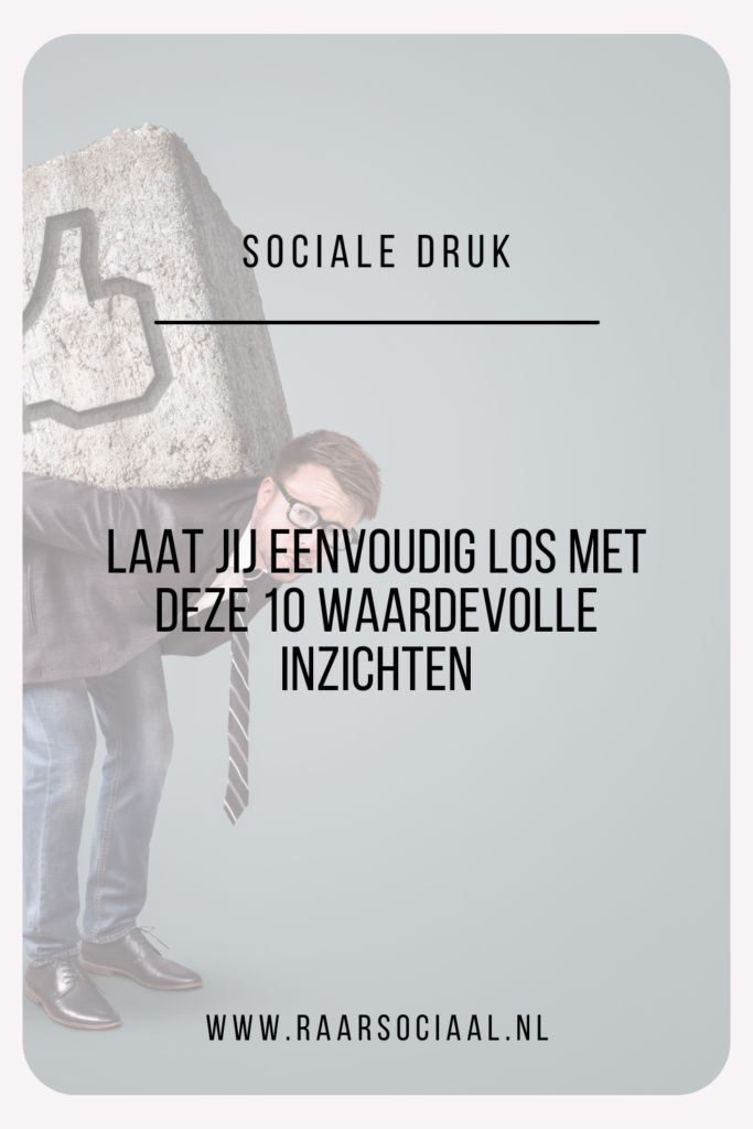 Sociale druk - laat jij eenvoudig los met deze 10 inzichten
