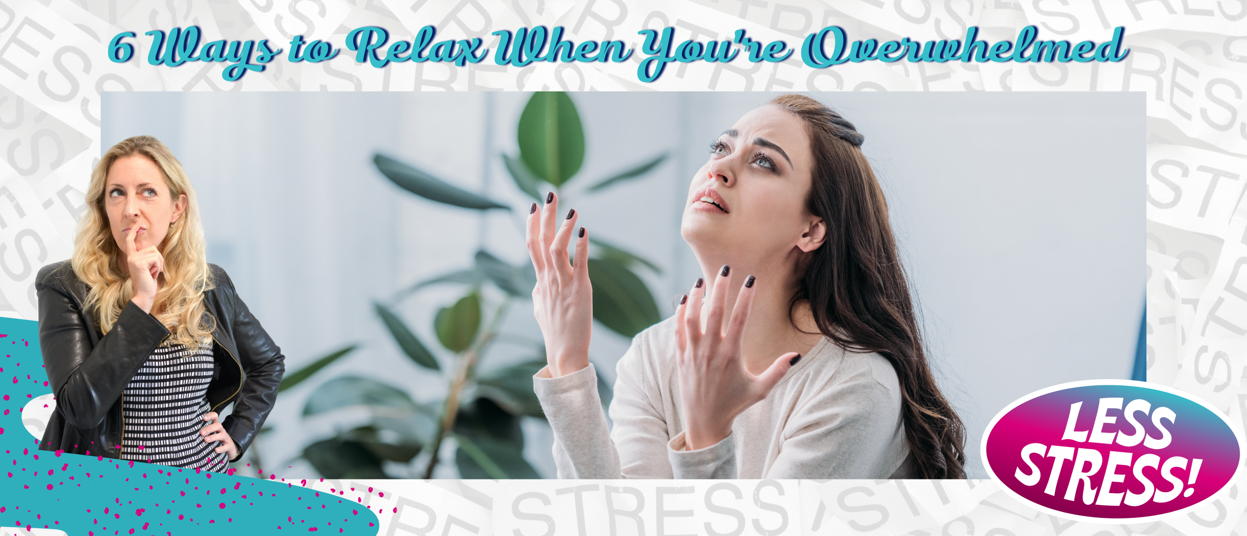 6 Ways to Relax When You’re Overwhelmed