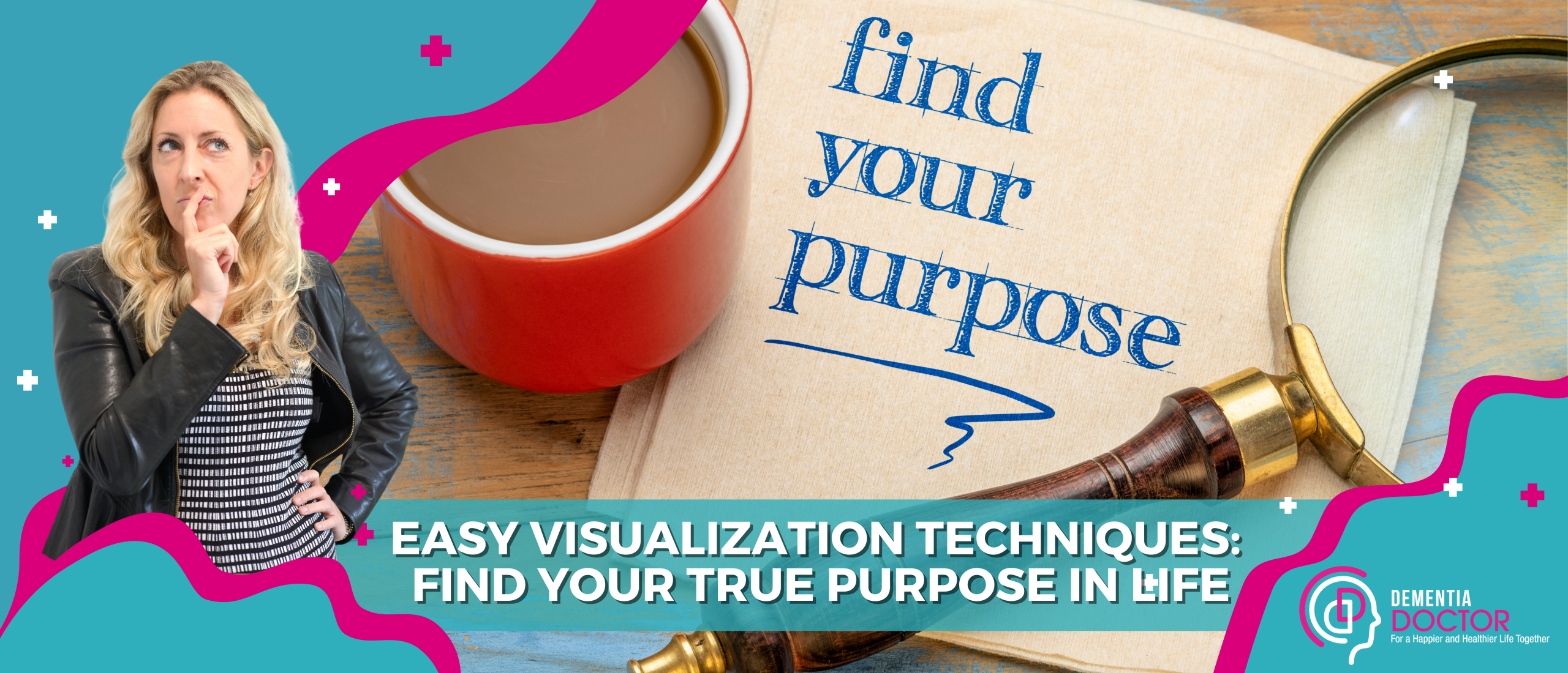 Easy Visualization Techniques to Help You Find Your True Purpose in Life