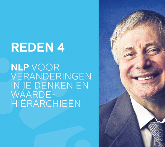 Reden 4: NLP voor veranderingen in je denken en waardehiërarchieën