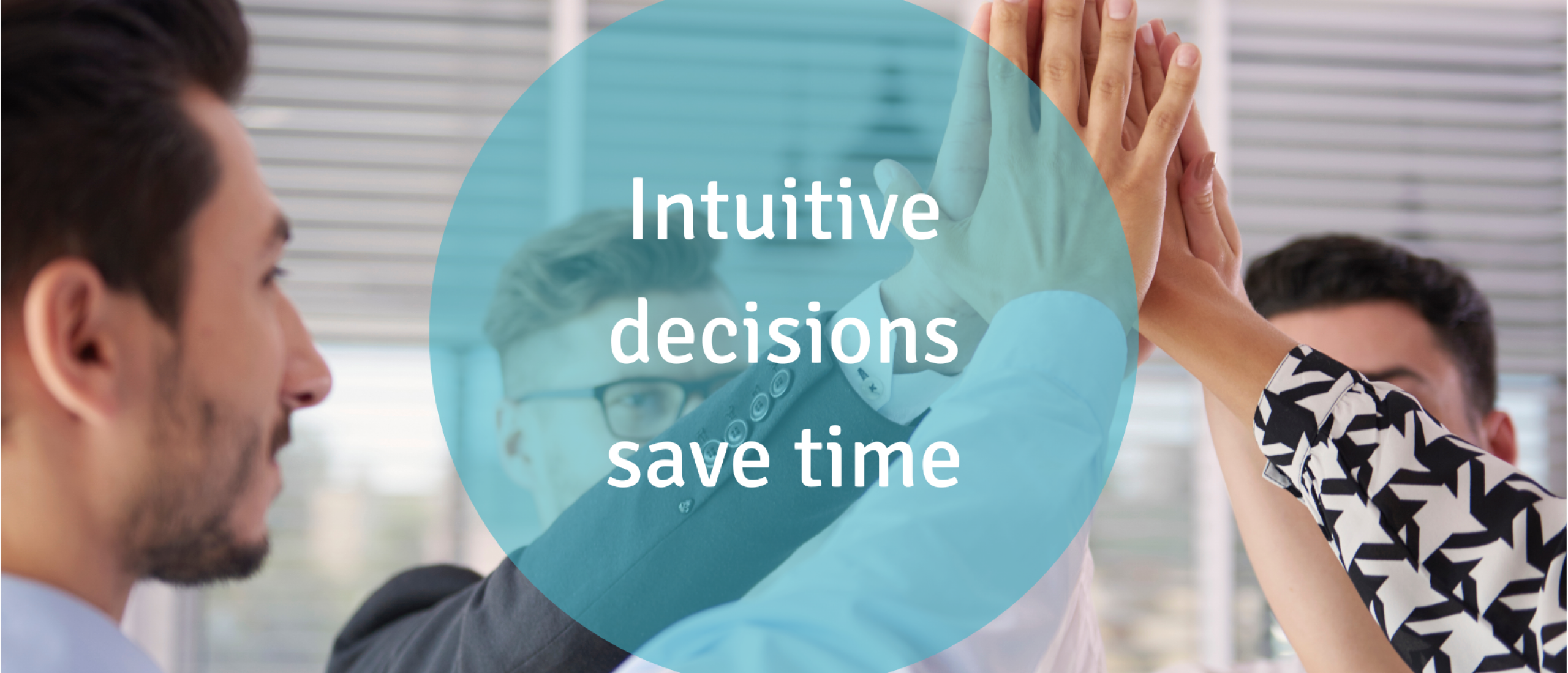 Intuitive decisions save time