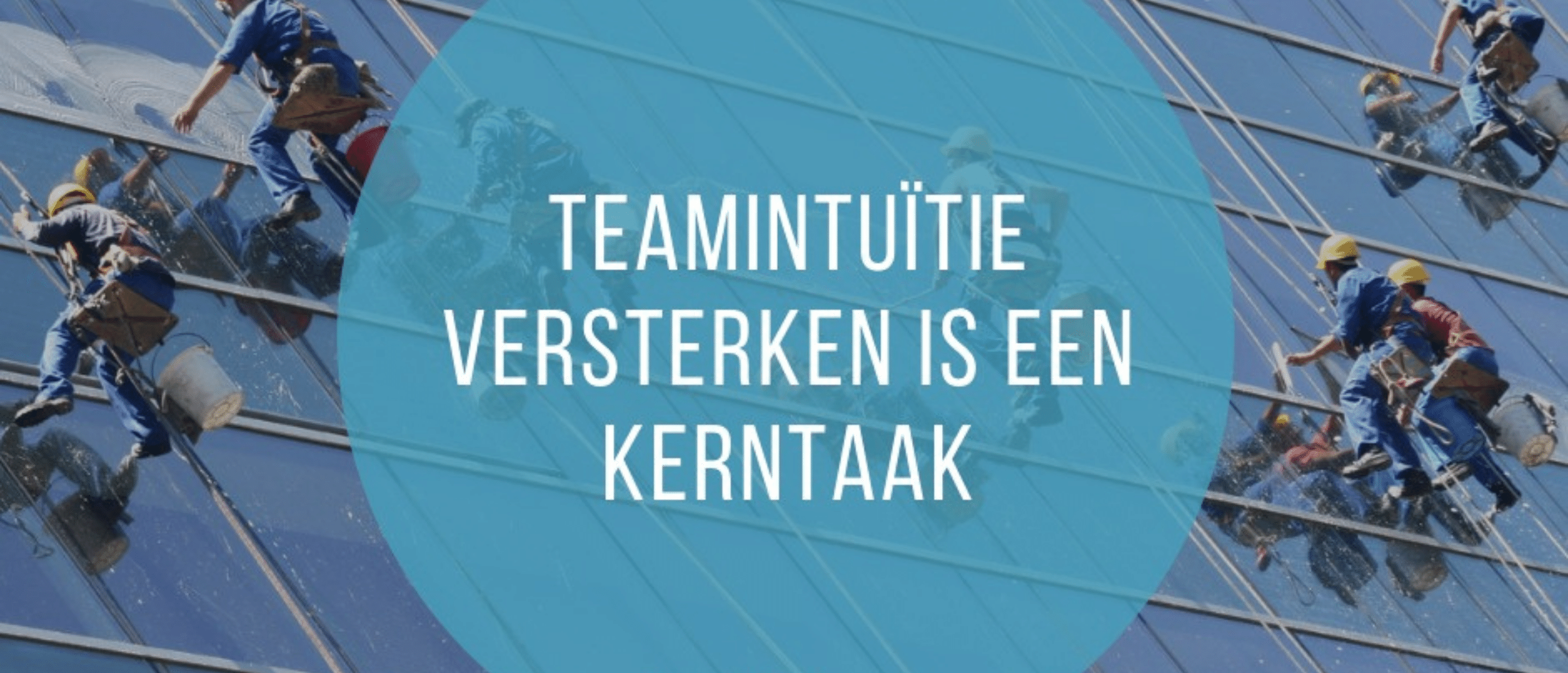 Teamintuïtie versterken is een kerntaak