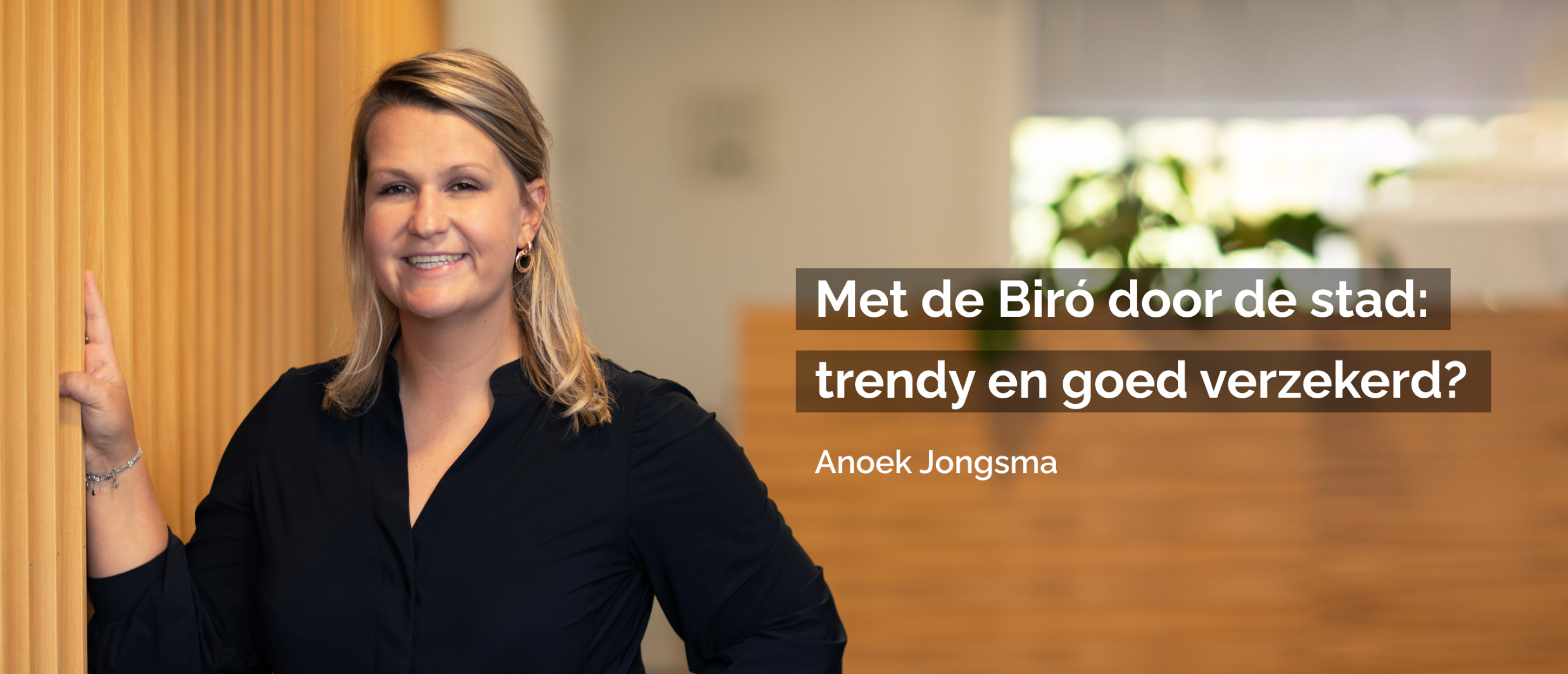 Blog Anoek Jongsma | Met de Biró door de stad: trendy en goed verzekerd?