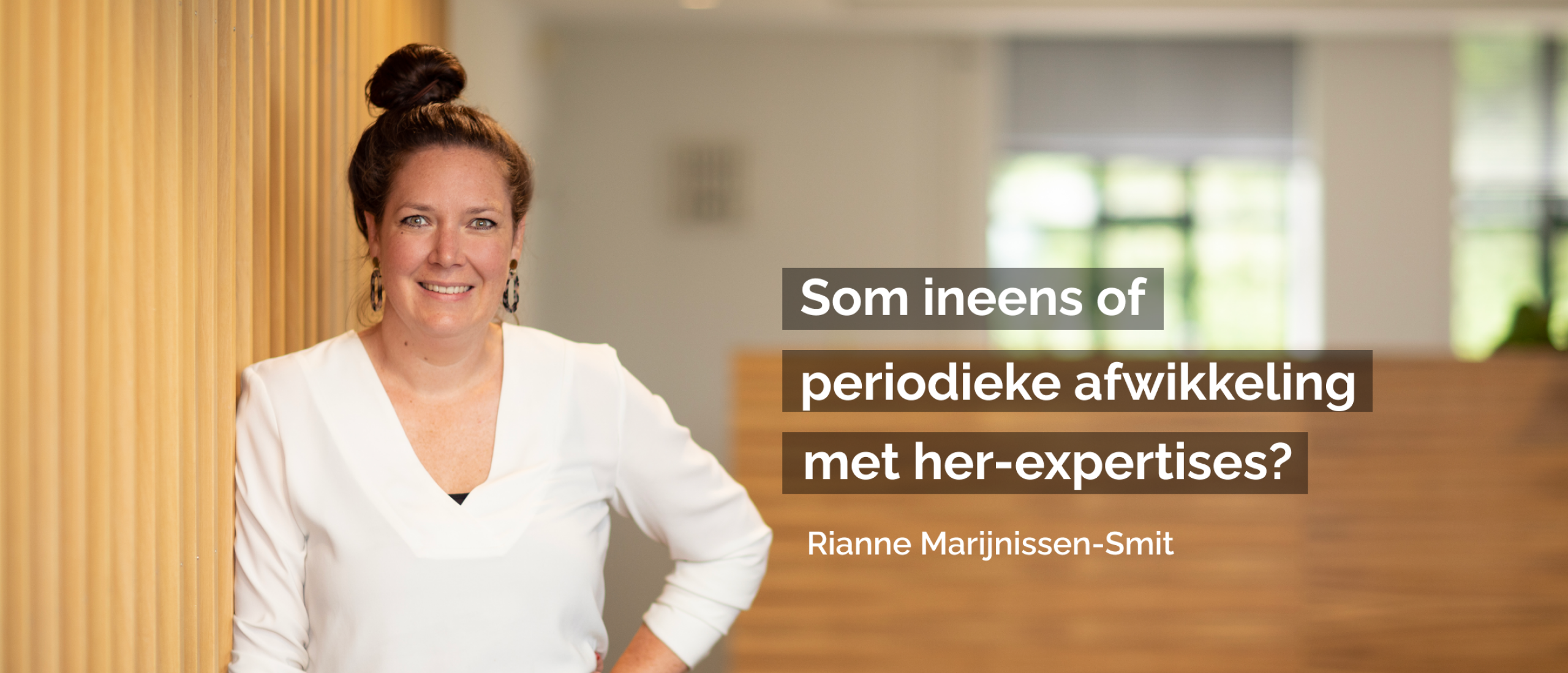 Blog Rianne Marijnissen-Smit | Som ineens of periodieke afwikkeling met her-expertises?