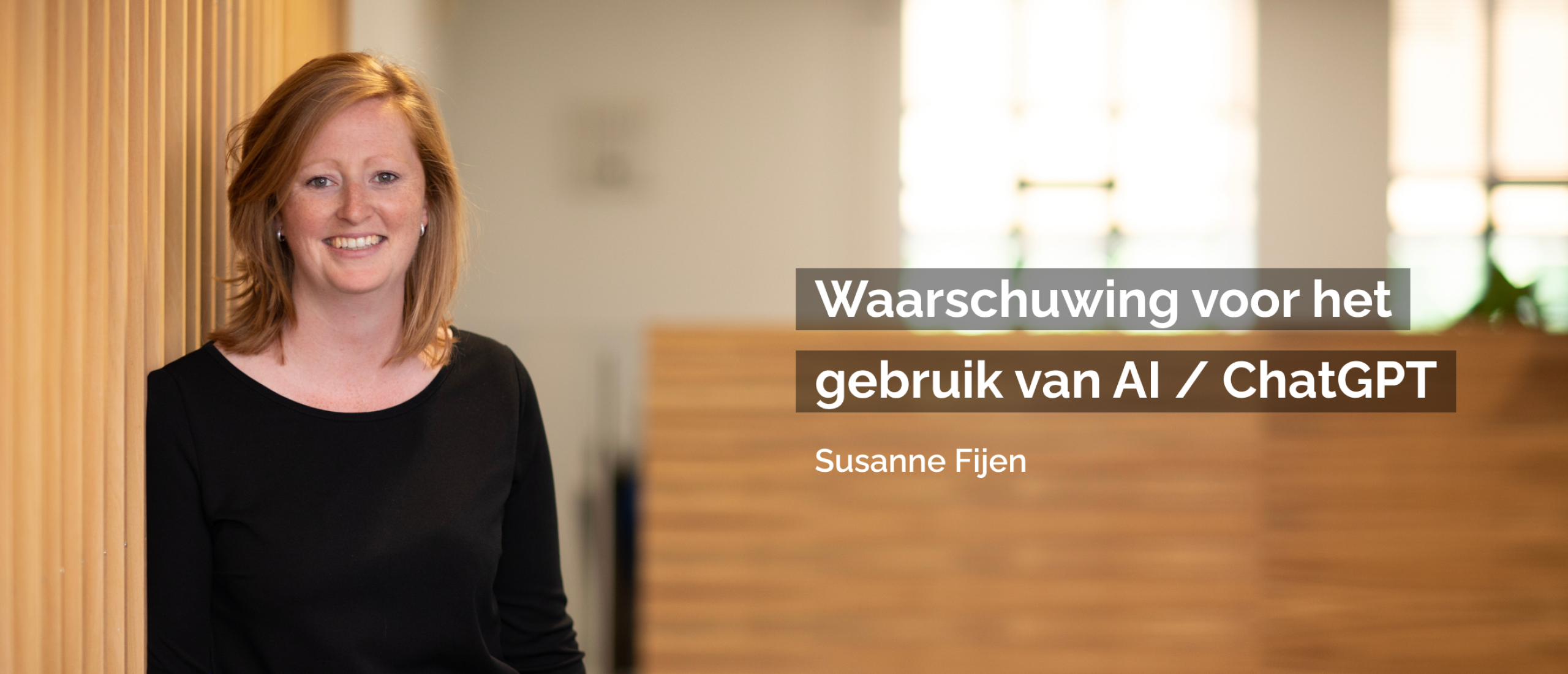 Blog Susanne Fijen | Waarschuwing voor het gebruik van AI / ChatGPT!