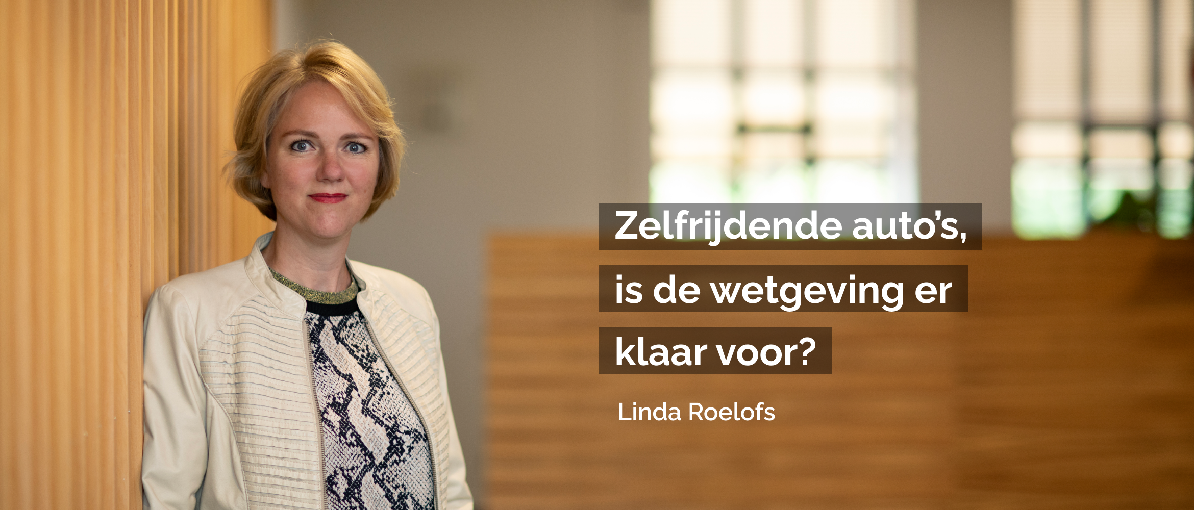 Blog Linda Roelofs | Zelfrijdende auto's, is de wetgeving er klaar voor?