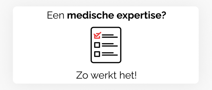 Een medische expertise? Zo werkt het!