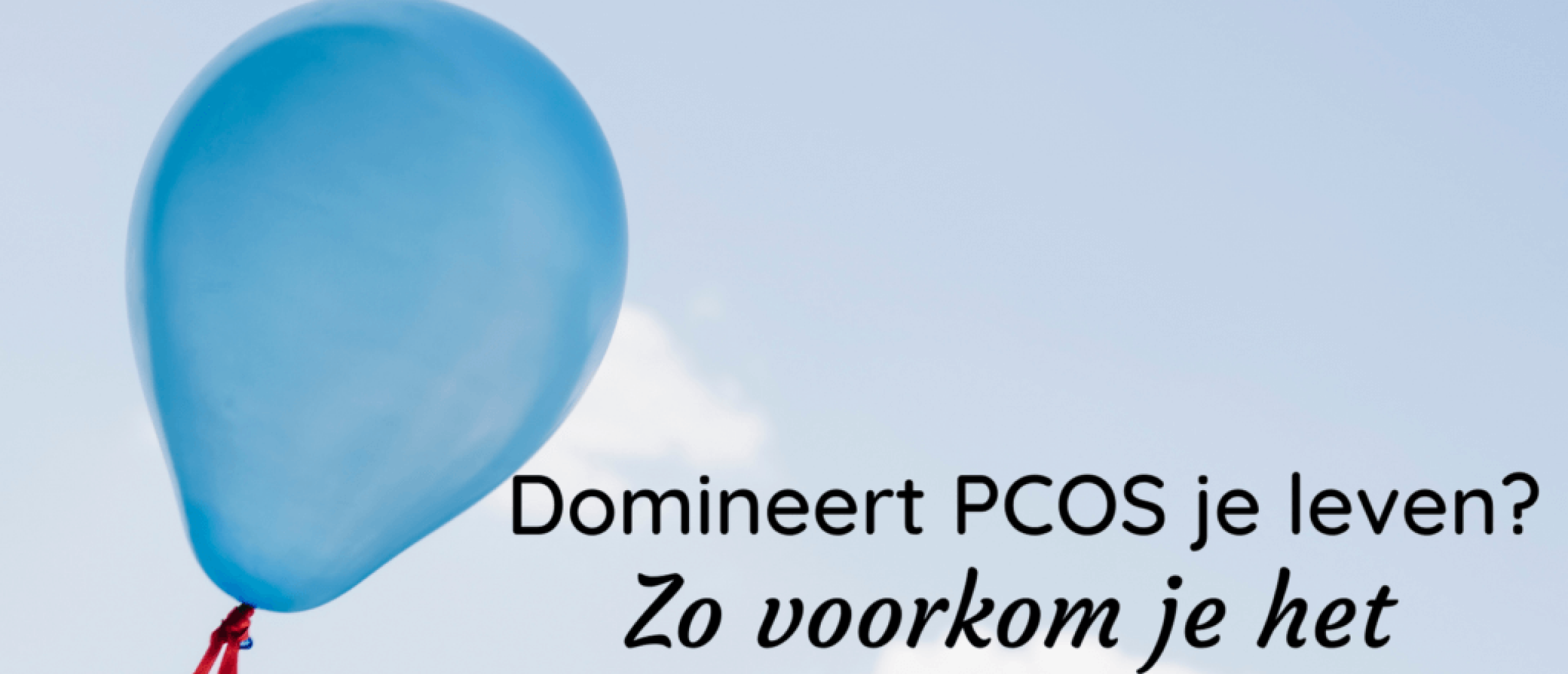 Hoe je voorkomt dat PCOS je leven domineert.