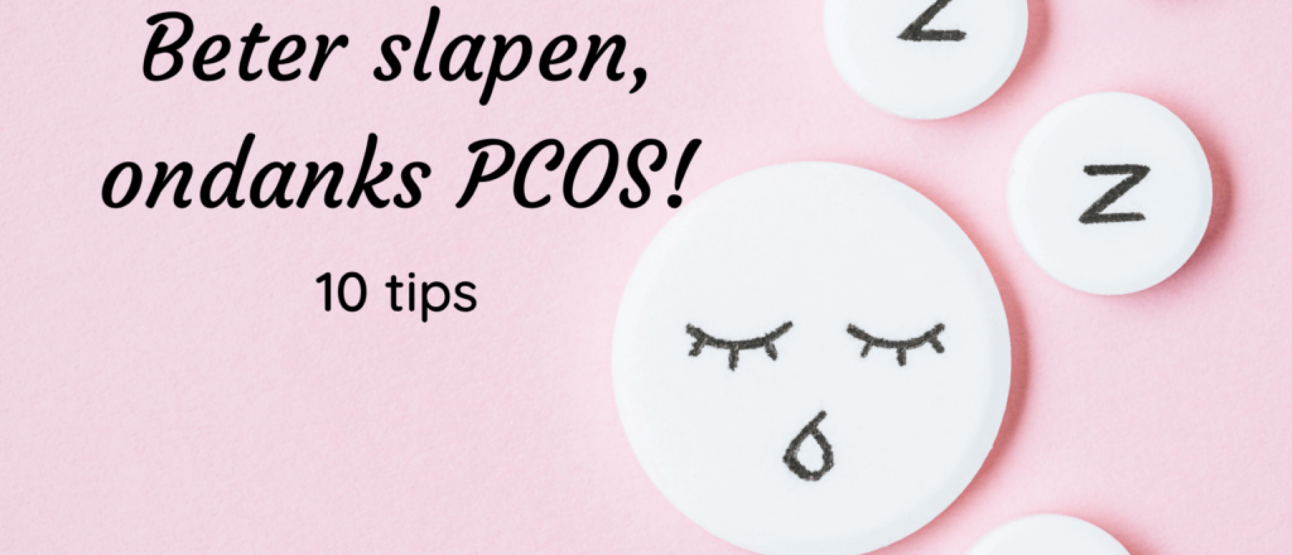 10 kant en klare tips om beter te slapen, ondanks PCOS.