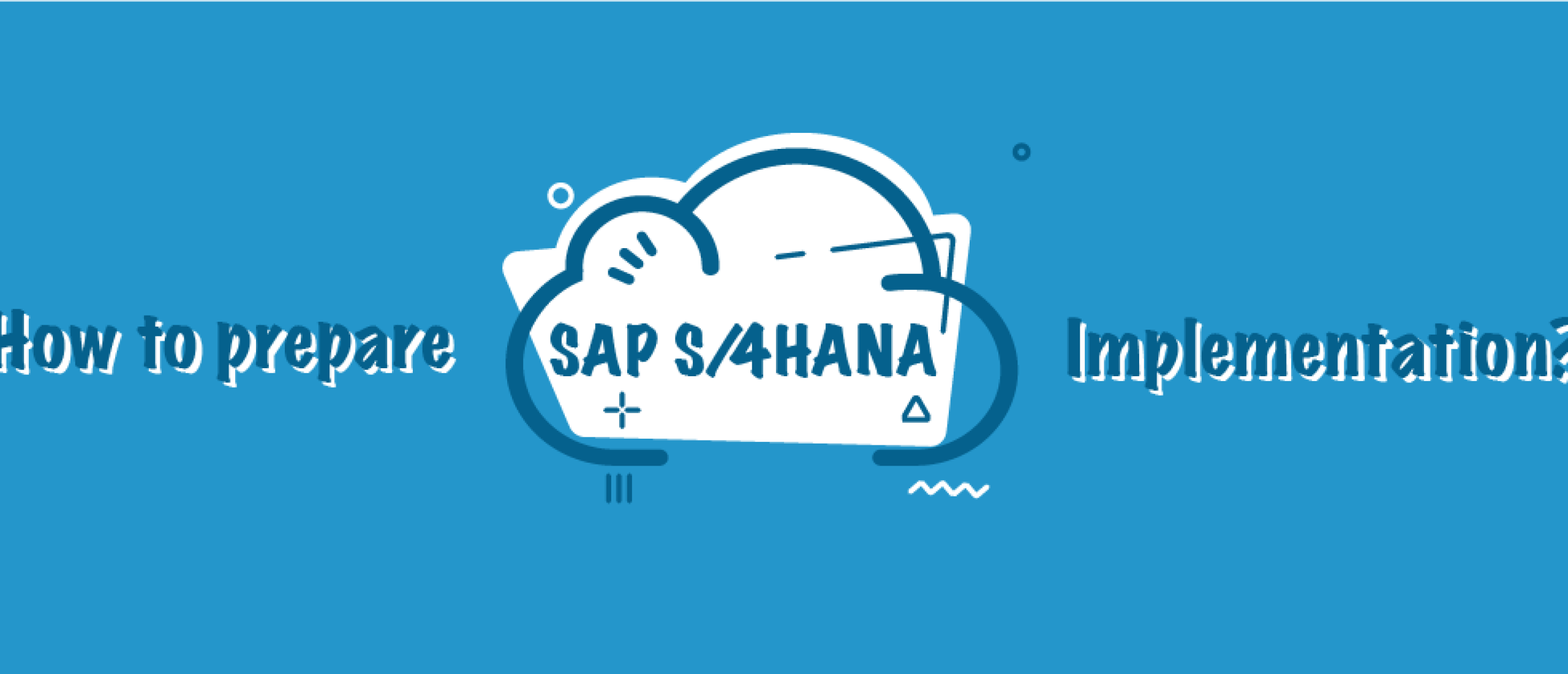 Prepare for SAP S/4HANA Cloud