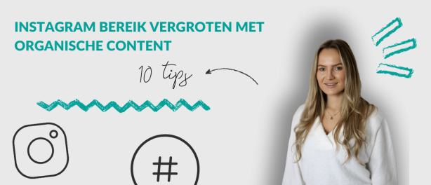 Instagram bereik vergroten met organische content: 10 tips
