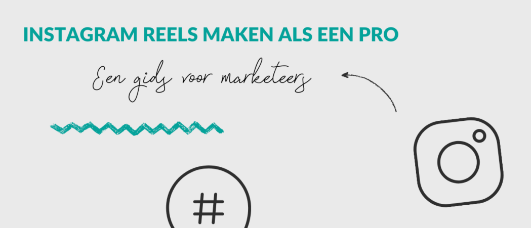Instagram Reels maken als een pro: Een gids voor marketeers