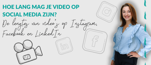 Hoe lang mag je video op social media zijn: De lengtes van videos op Instagram, Facebook en LinkedIn