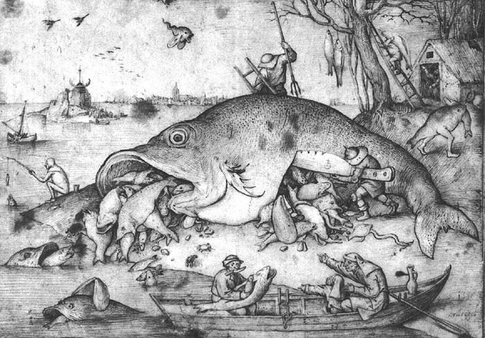 Pieter Bruegel Big Fish Eat Little Fish, 1556. In the image, you also can see a fish in the air