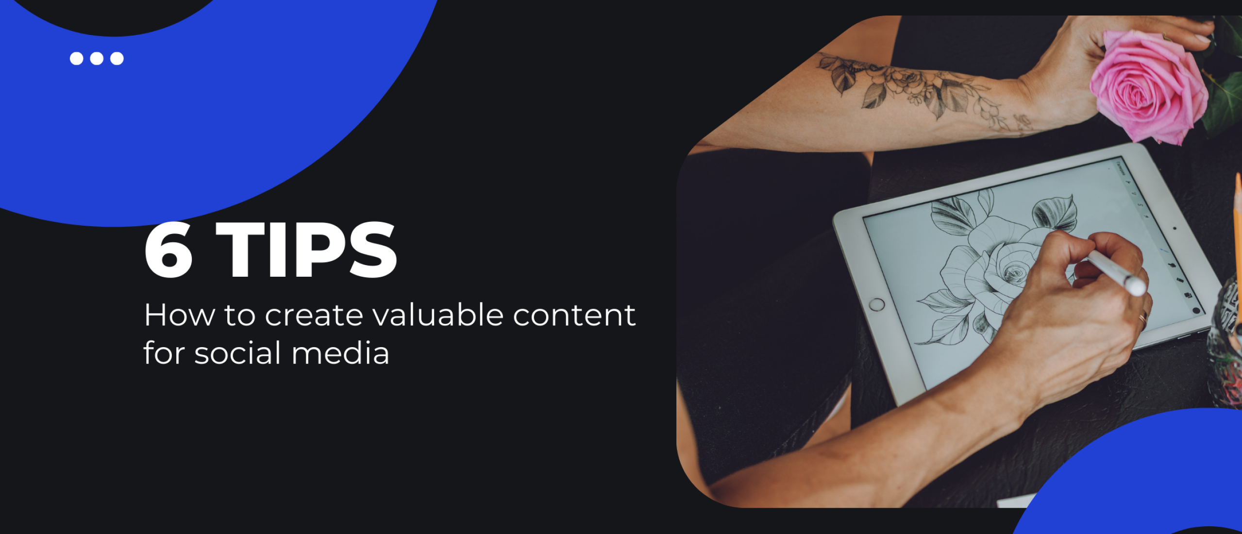 6 TIPS to create high value content on social media for tattoo artists