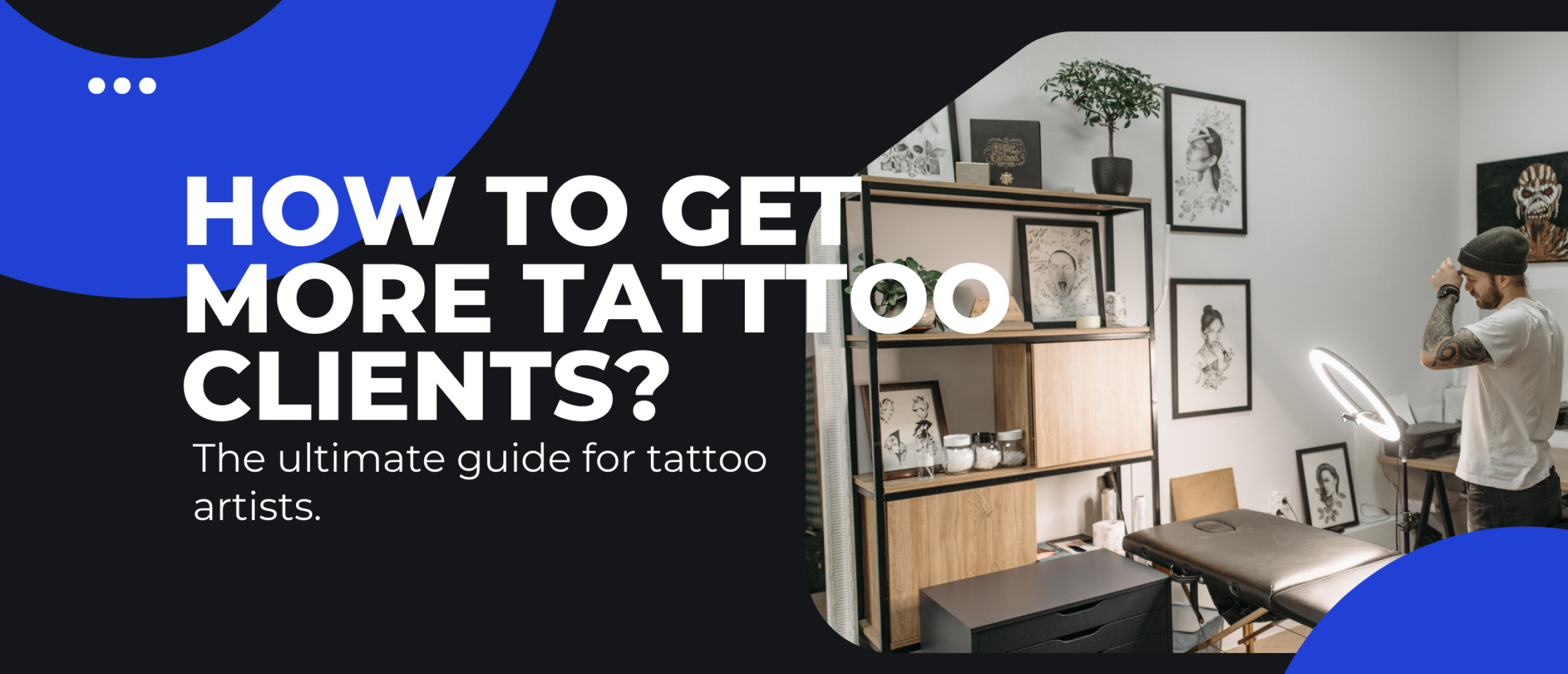 How to get more tattoo clients: The ultimate guide!