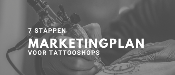 Het 7 stappen marketingplan voor tattooshops