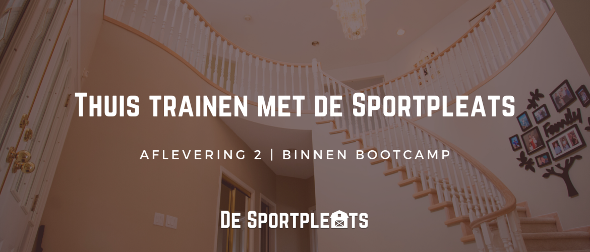 Thuis trainen met de Sportpleats | Aflevering 2 | Binnen Bootcamp
