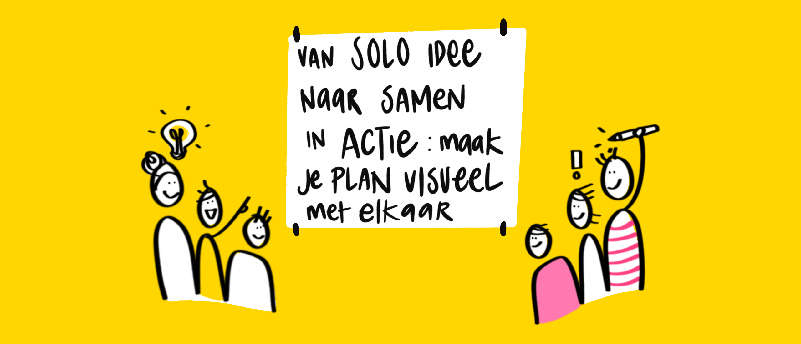 Van solo idee naar gezamenlijke geïnspireerde actie: maak samen je plan visueel