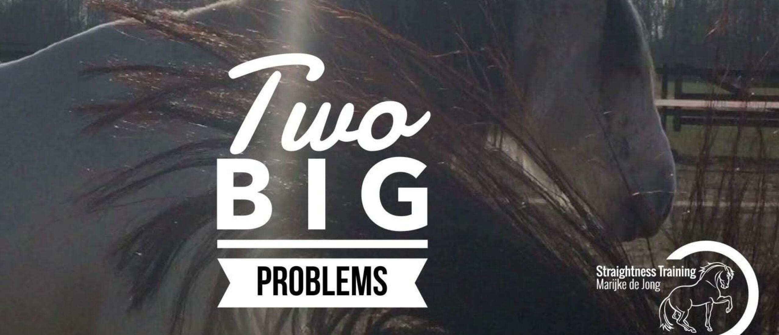 Two Big Problems...