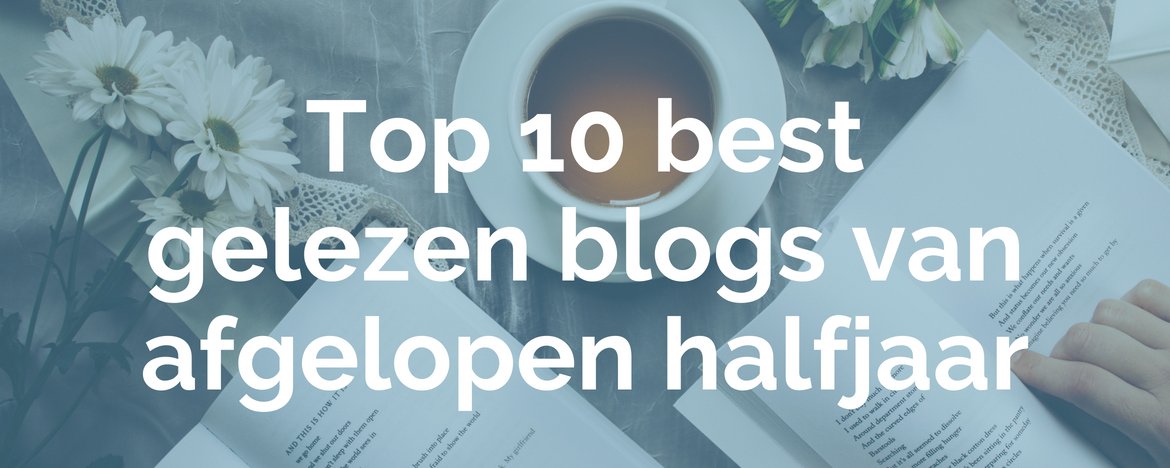 Top 10 best gelezen blogs van afgelopen halfjaar