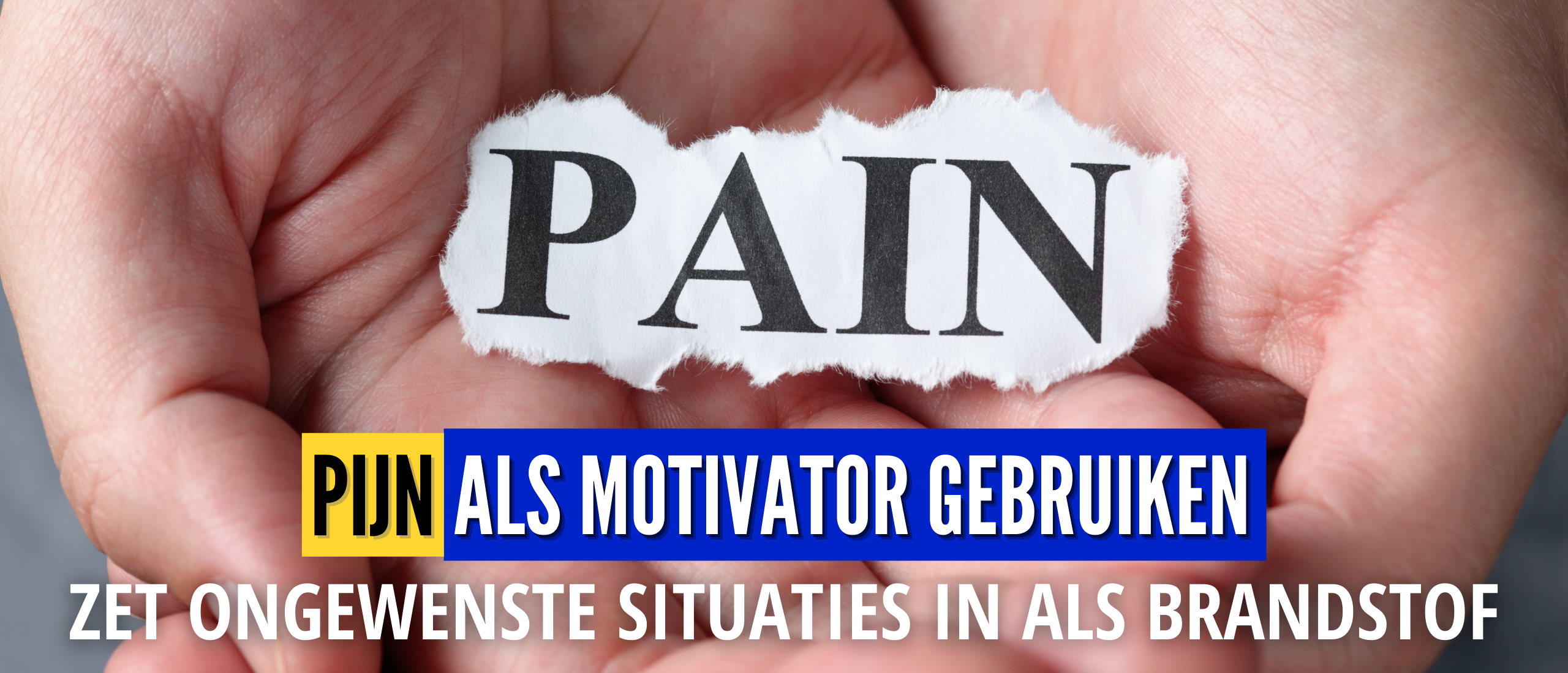 Pijn Als Motivator Gebruiken? In 5 Stappen Van Pijn Naar Pret